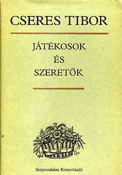 Cseres Tibor - Játékosok és szeretők