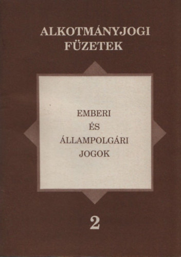 Kilnyi Gza dr. (szerk.) - Emberi s llampolgri jogok (Alkotmnyjogi Fzetek 2. )