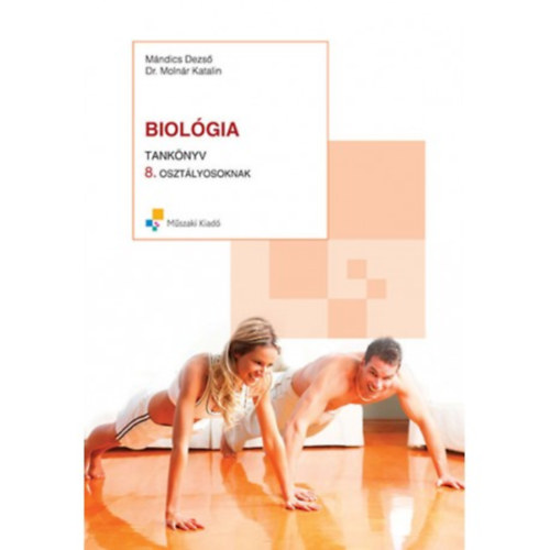Mándics Dezső-Molnár Katalin - Biológia tankönyv 8. osztályosoknak
