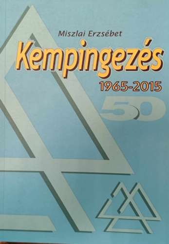 Miszlai Erzs�bet - Kempingez�s 1965-2015