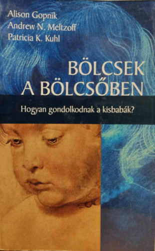 Meltzoff; Alison Gopnik; Kuhl - Blcsek a blcsben