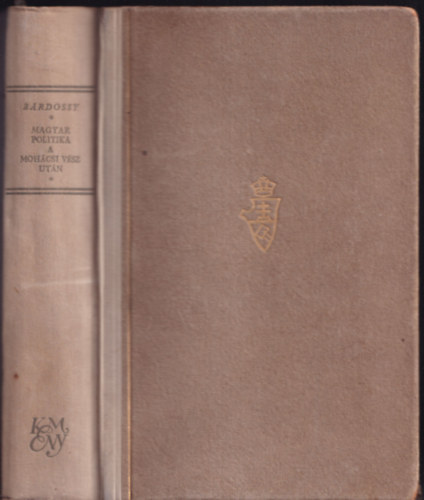 B�rdossy L�szl� - Magyar politika a moh�csi v�sz ut�n (I.kiad�s)