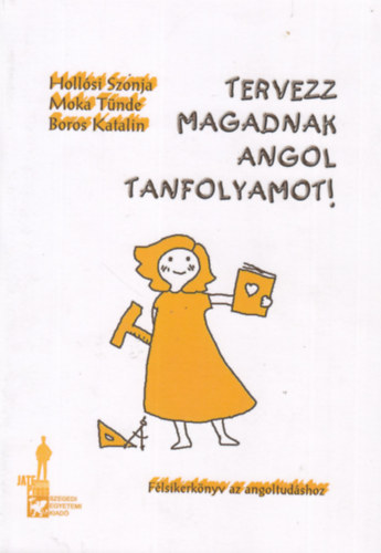 Holl�si Szonja, Moka T�nde, Boros Katalin - Tervezz magadnak angol tanfolyamot!