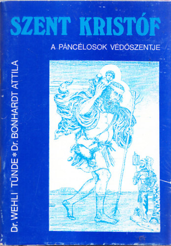 Dr. Wehli T�nde; Dr. Bonhardt Attila - Szent Krist�f a p�nc�losok v�d�szentje