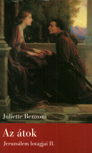 Juliette Benzoni - Az tok - Jeruzslem lovagjai II.
