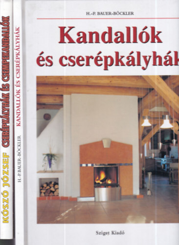 H.-P. Bauer-Böckler, Kószó József - 2 db. belsőépítészet (Kandallók és cserépkályhák + Cserépkályhák és csempekandallók)