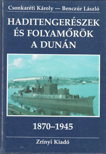 Csonkaréti-Benczúr - Haditengerészek és folyamőrök a Dunán