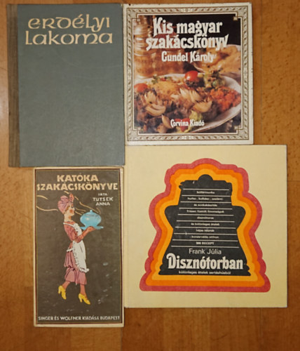 Tutsek Anna, K�vi P�l, Gundel K�roly, Frank J�lia - 4 klasszikus magyar szak�csk�nyv: Kat�ka szak�csk�nyve, Erd�lyi lakoma, Kis magyar szak�csk�nyv, Diszn�torban