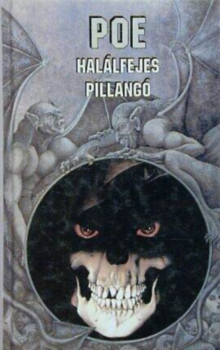 Edgar Allan Poe, Hunyadi Csaba (szerk.), Babits Mih�ly (ford.), Ford.: Nemes Ern� - Hal�lfejes pillang� - 14 Poe Novella (Te volt�l az! / Berenice / Morella / Ligeia  / Az arnheimi birtok / Landor h�za / Az �nnepelt / A svindler / Az elhaszn�lt ember / Magazin irodalom / Repedt harsona / Thingum Bob Esq. irodalmi p�lyafut�sa