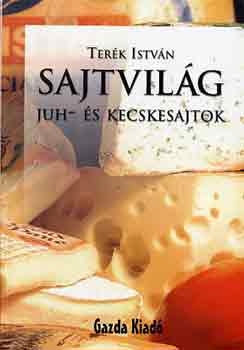 Terék István - Sajtvilág (juh- és kecskesajtok)