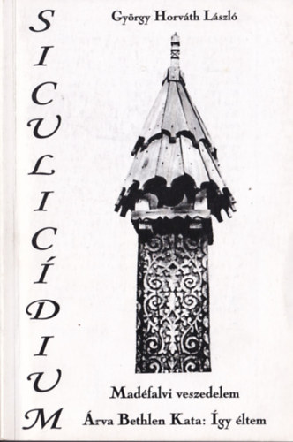 György Horváth László - Siculicidium - Madéfalvi veszedelem / Árva Bethlen Kata: Így éltem (dedikált)