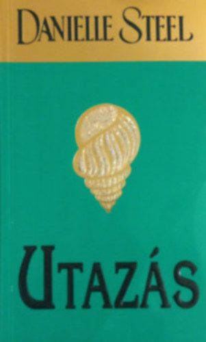 Danielle Steel - 5 db Danielle Steel k�nyv: Utaz�s - Egyszer az �letben - Er�szakkal v�dolva - �jra j�n a szerelem - Palomino