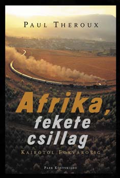 Paul Theroux - Afrika, fekete csillag - Kairtl Fokvrosig