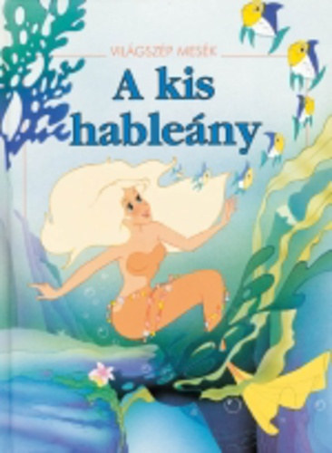 Sarkadi Péter - A kis hableány (Világszép mesék)