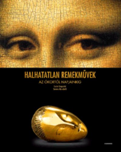 Lucia Gasparini; Serena Marabelli - Halhatatlan remekmvek az kortl napjainkig