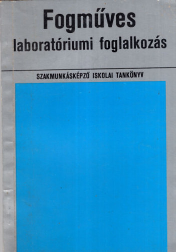 Bakk József - Fogműves laboratóriumi foglalkozás