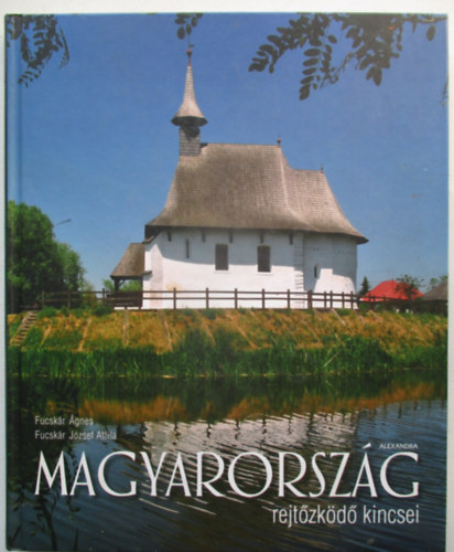 Fucskár Ágnes, Fucskár József Attila - Magyarország rejtőzködő kincsei