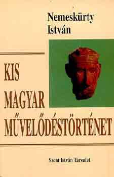 Nemeskrty Istvn - Kis magyar mveldstrtnet
