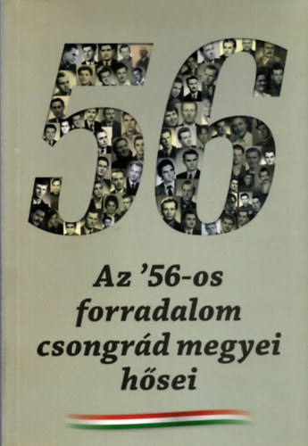 D�m�t�r Mih�ly - Az ' 56-os forradalom csongr�d megyei h�sei