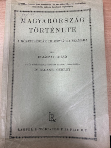 Dr. Balanyi Gyrgy - Dr. Jszai Rezs (szerk.) - Magyarorszg trtnete (A kzpiskolk III. osztlya szmra)