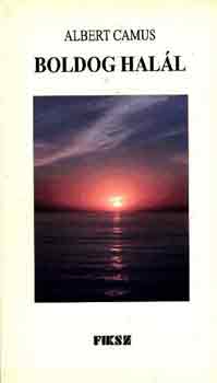 Albert Camus - Boldog halál