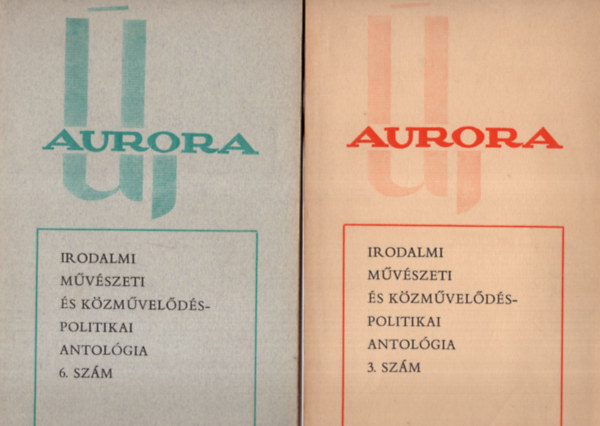 Filadelfi Mih�ly (szerk.) - �j Aur�ra - Irodalmi m�v�szeti �s k�zm�vel�d�spolitikai  antol�gia  1976.  6.sz. 3. sz. ( 2 sz�m egy�tt )