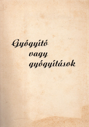 Tak�cs J�nos - Gy�gy�t� vagy gy�gy�t�sok.