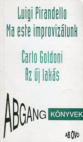 Pirandello; Goldoni - Ma este improvizlunk - Az j laks