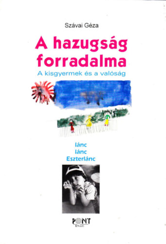 Szvai Gza - A hazugsg forradalma \(a kisgyermek s a valsg)