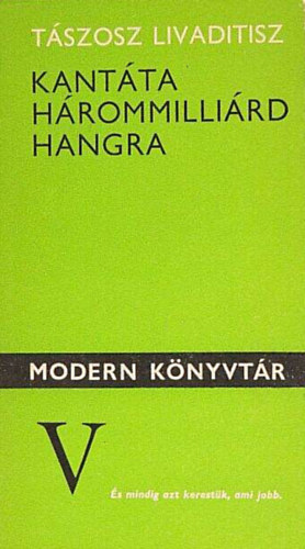Tászosz Livaditisz - Kantáta hárommilliárd hangra //Poémák//