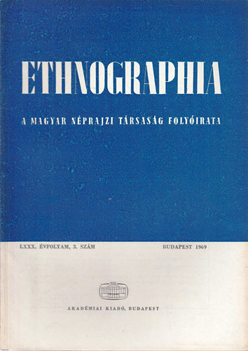 K. Kovcs Lszl (szerk.) - Ethnographia - A Magyar Nprajzi Trsasg folyirata  LXXX. vfolyam, 3.szm 1969.