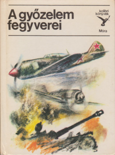 Matthaeidesz Konrd - A gyzelem fegyverei (kolibri knyvek)