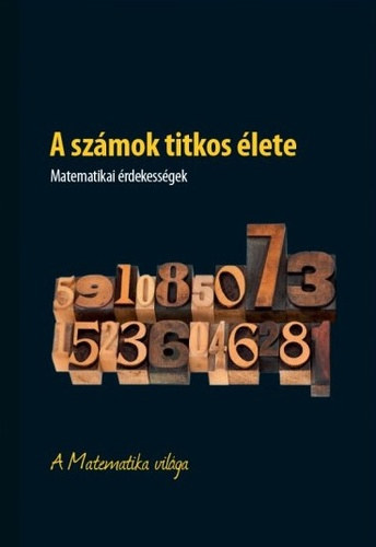 A szmok titkos lete - Matematikai rdekessgek - A Matematika vilga