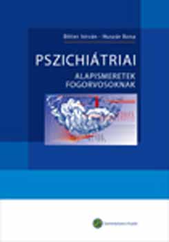 Bitter Istvn; Huszr Ilona - Pszichitriai alapismeretek fogorvosoknak