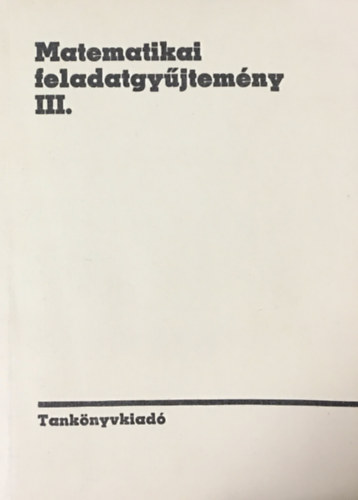 Sain Mrton (szerk.) - Matematikai feladatgyjtemny III.