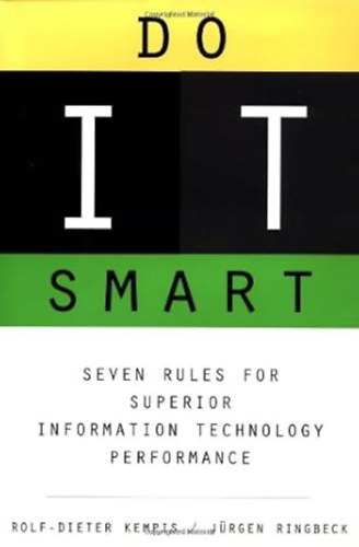 by Rolf-Dieter Kempis (Author), Jurgen Ringback (Author) - Do IT Smart - Seven Rules for Superior Information Technology Performance
