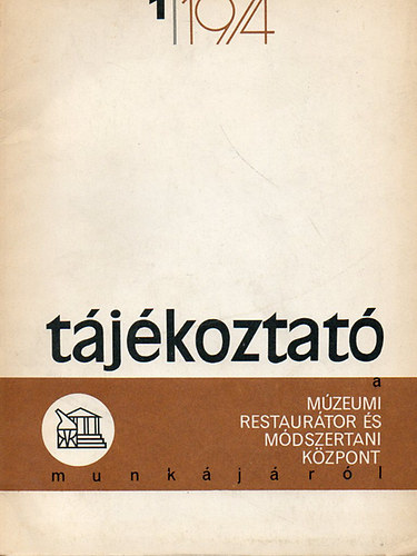 Tjkoztat a Mzeumi Restaurtor- s Mdszertani Kzpont munkjrl 1974/1