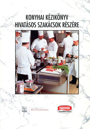 Cservk Gyrgy dr. - Csizmadia Andrs dr. - Konyhai kziknyv hivatsos szakcsok rszre