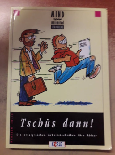 Dirk Konnertz, Christiane Sauer - Tsch�s dann! Die erfolgreichen Arbeitstechniken f�rs Abitur - Klassen 10-13