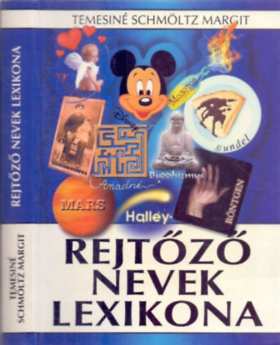 Temesiné Schmöltz Margit - Rejtőző nevek lexikona