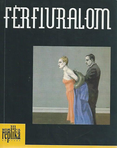 Hadas Mikls (szerk.) - Frfiuralom - rsok nkrl, frfiakrl, feminizmusrl