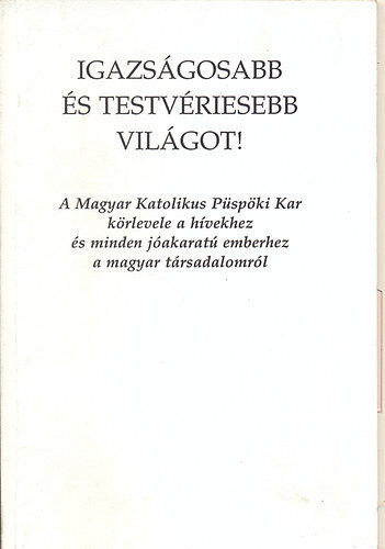 Igazsgosabb s testvriesebb vilgot!