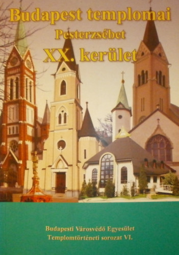 Bogyirka Emil szerk. - Budapest templomai (Pesterzs�bet XX. ker�let)