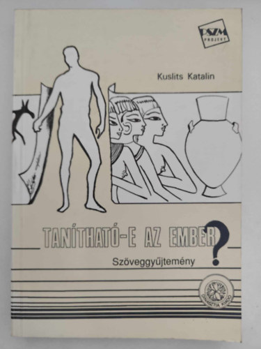 Kuslits Katalin - Tanthat-e az ember? - Szveggyjtemny