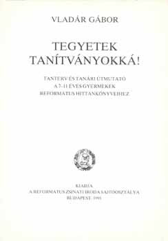 Vladár Gábor - Tegyetek tanítványokká!