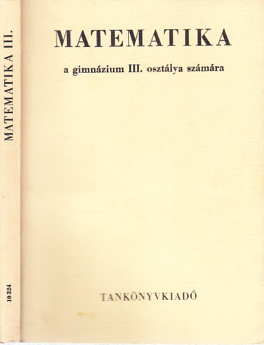 Cser Andor, Horvay Katalin, Plmai Lrnt - Matematika III. (a gimnzium III. osztlya szmra)