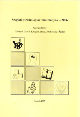 Nmeth Dezs, Krajcsi Attila, Szokolszky gnes - Szegedi pszicholgiai tanulmnyok - 2006