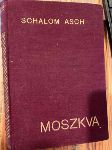 Schalom Asch - Moszkva. Reg�ny