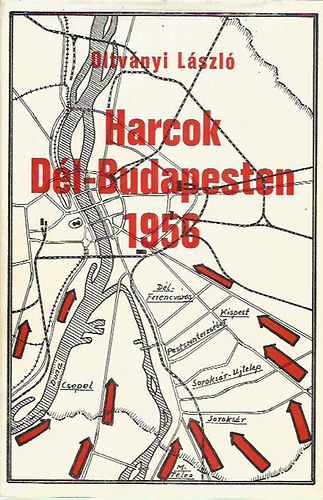 Oltvnyi Lszl - Harcok Dl-Budapesten 1956