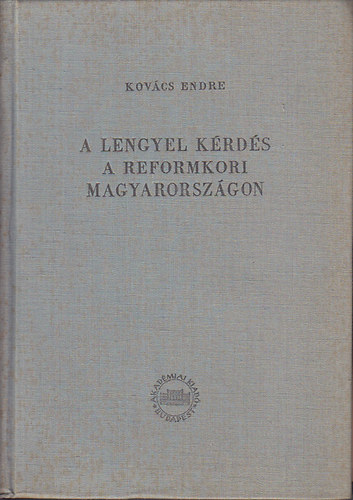 Kovcs Endre - A lengyel krds a reformkori Magyarorszgon